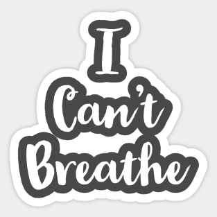 i can't breathe Sticker